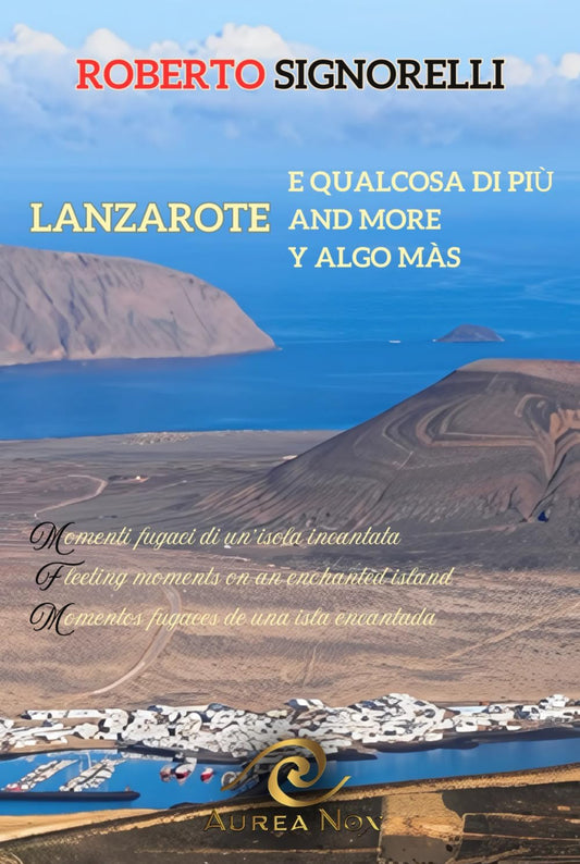 Lanzarote e qualcosa di più: Momenti fugaci di un'isola incantata - Aurea Nox